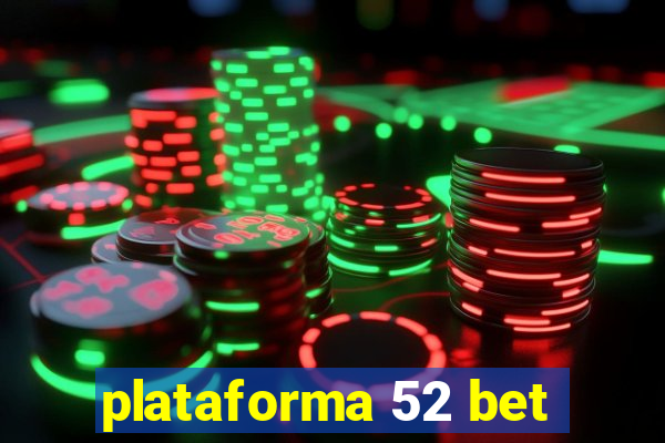 plataforma 52 bet